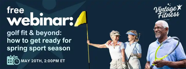 Promotional image for Vintage Fitness free webinar “Golf Fit & Beyond: How to Get Ready for Spring Sport Season” on May 20th at 2:00 PM ET, featuring older adults enjoying golf and racket sports.