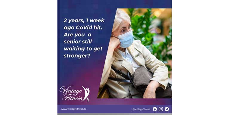 The Vintage Fitness team talks to seniors everyday who have become weaker, heavier and are in more pain because they have become more sedentary in the last 2 years.