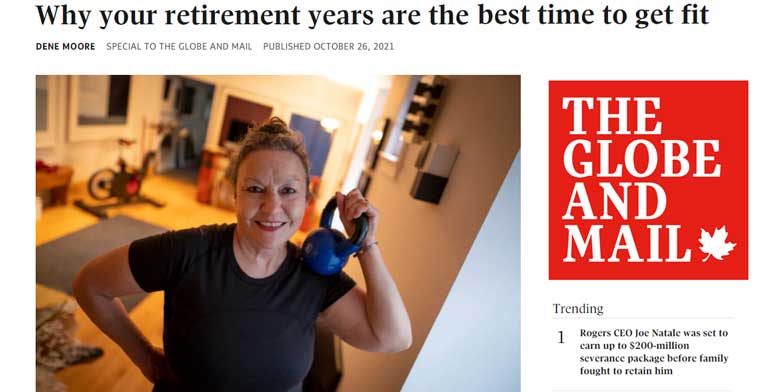 Kathy was featured in the Globe and Mail. Her story will motivate you to get moving at any age.