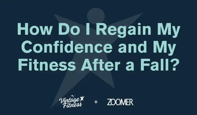 Vintage Fitness and Zoomer article graphic titled How Do I Regain My Confidence and My Fitness After a Fall, about strength and balance training for seniors after a fall
