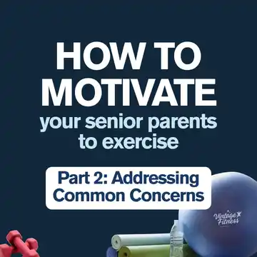 How to Manage Senior Parent Objections to Exercise